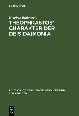 Theophrastos' Charakter Der Deisidaimonia: ALS Religionsgeschichtliche Urkunde