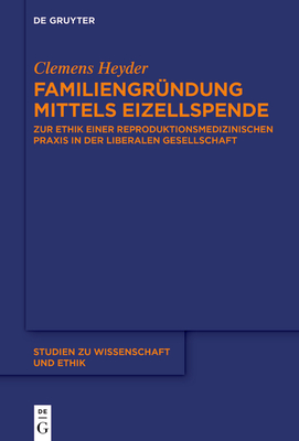 Familiengründung Mittels Eizellspende: Zur Ethik Einer Reproduktionsmedizinischen PRAXIS in Der Liberalen Gesellschaft