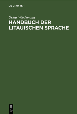 Handbuch Der Litauischen Sprache: Grammatik, Texte, Wörterbuch