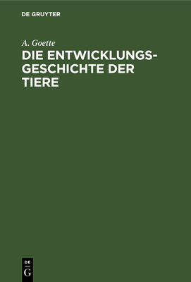 Die Entwicklungsgeschichte Der Tiere: Kritisch Untersucht