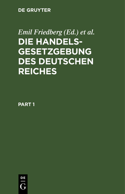 Die Handelsgesetzgebung Des Deutschen Reiches: Handelsgesetzbuch Vom 10. Mai 1897, Einschließlich Des Seerechtes. Wechselordnung Vom 3. Juni 1908. Die