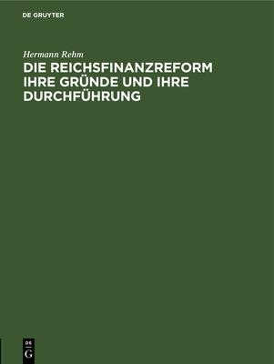 Die Reichsfinanzreform Ihre Gründe Und Ihre Durchführung