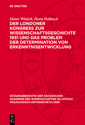 Der Londoner Kongress Zur Wissenschaftsgeschichte 1931 Und Das Problem Der Determination Von Erkenntnisentwicklung