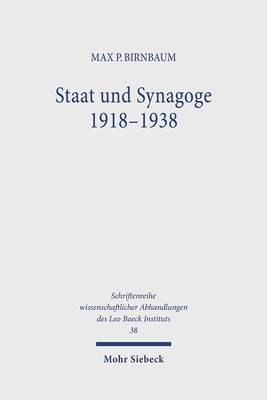 Staat Und Synagoge 1918-1938: Eine Geschichte Des Preussischen Landesverbandes Judischer Gemeinden (1918-1938)