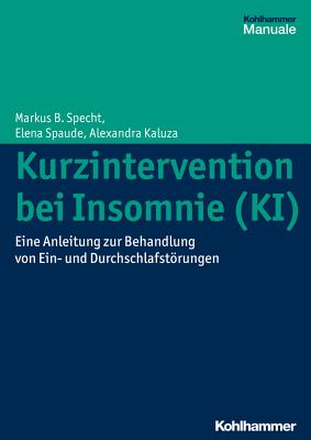 Kurzintervention Bei Insomnie (Ki): Eine Anleitung Zur Behandlung Von Ein- Und Durchschlafstorungen