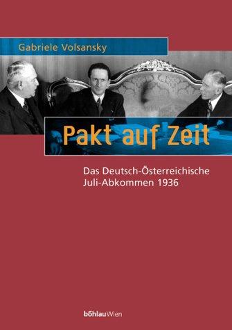 Pakt Auf Zeit: Das Deutsch-Osterreichische Juli-Abkommen 1936
