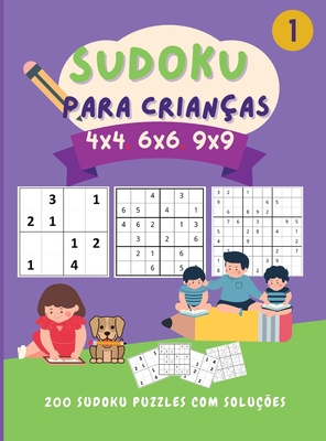 Sudoku para crianças 4x4 6x6 9x9: 200 fantásticos puzzles de sudoku para crianças de fácil a difícil (com instruções e soluções) - Livro de atividades