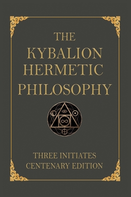 The Kybalion: Centenary Edition