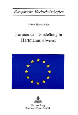Formen Der Darstellung in Hartmanns «Iwein»