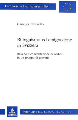 Bilinguismo Ed Emigrazione in Svizzera: Italiano E Commutazione Di Codice in Un Gruppo Di Giovani