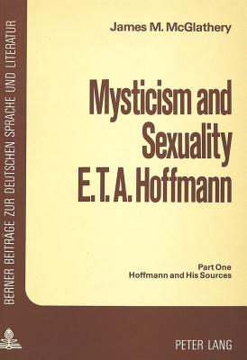 Mysticism and Sexuality- E.T.A. Hoffmann: Part One: Hoffmann and His Sources