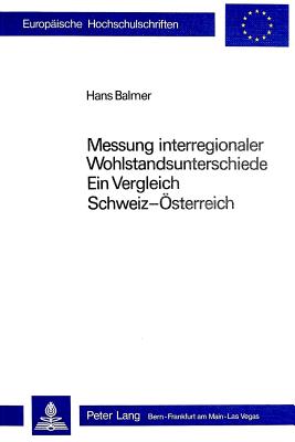 Messung Interregionaler Wohlstandsunterschiede: Ein Vergleich Schweiz - Oesterreich