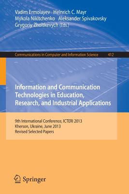 Information and Communication Technologies in Education, Research, and Industrial Applications: 9th International Conference, Icteri 2013, Kherson, Uk