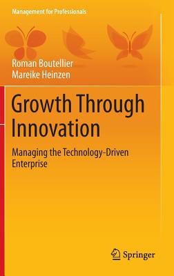 Growth Through Innovation: Managing the Technology-Driven Enterprise