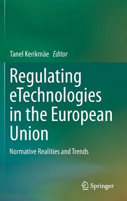Regulating Etechnologies in the European Union: Normative Realities and Trends