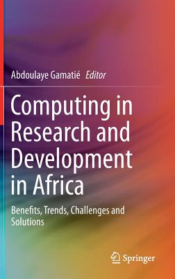 Computing in Research and Development in Africa: Benefits, Trends, Challenges and Solutions