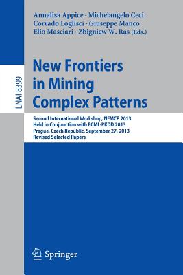 New Frontiers in Mining Complex Patterns: Second International Workshop, Nfmcp 2013, Held in Conjunction with Ecml-Pkdd 2013, Prague, Czech Republic,