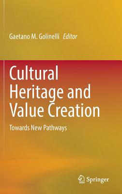 Cultural Heritage and Value Creation: Towards New Pathways