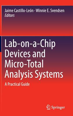 Lab-On-A-Chip Devices and Micro-Total Analysis Systems: A Practical Guide