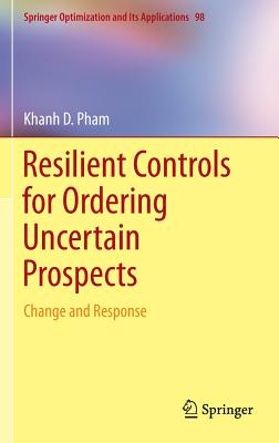 Resilient Controls for Ordering Uncertain Prospects: Change and Response