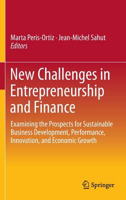 New Challenges in Entrepreneurship and Finance: Examining the Prospects for Sustainable Business Development, Performance, Innovation, and Economic Gr