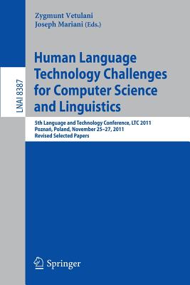 Human Language Technology Challenges for Computer Science and Linguistics: 5th Language and Technology Conference, Ltc 2011, Poznań, Poland, Nove
