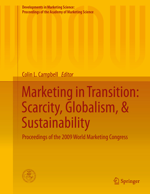 Marketing in Transition: Scarcity, Globalism, & Sustainability: Proceedings of the 2009 World Marketing Congress