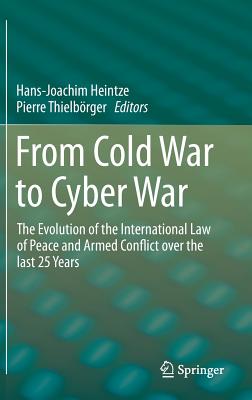 From Cold War to Cyber War: The Evolution of the International Law of Peace and Armed Conflict Over the Last 25 Years