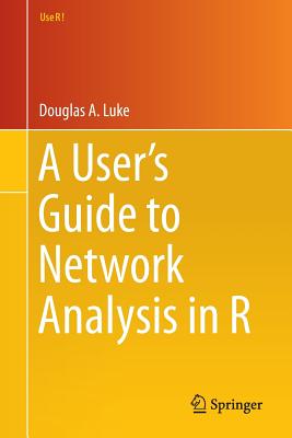 A User's Guide to Network Analysis in R