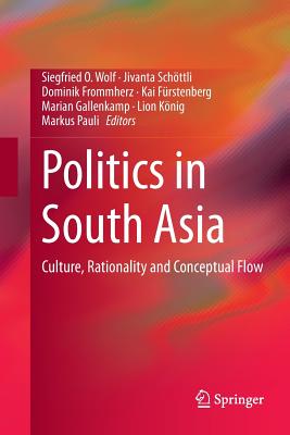 Politics in South Asia: Culture, Rationality and Conceptual Flow