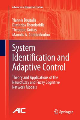 System Identification and Adaptive Control: Theory and Applications of the Neurofuzzy and Fuzzy Cognitive Network Models