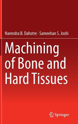 Machining of Bone and Hard Tissues