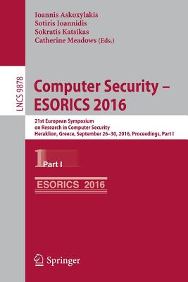 Computer Security - Esorics 2016: 21st European Symposium on Research in Computer Security, Heraklion, Greece, September 26-30, 2016, Proceedings, Par