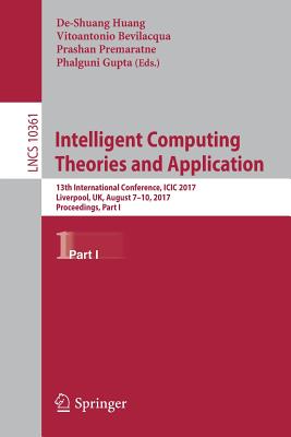 Intelligent Computing Theories and Application: 13th International Conference, ICIC 2017, Liverpool, Uk, August 7-10, 2017, Proceedings, Part I
