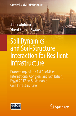 Soil Dynamics and Soil-Structure Interaction for Resilient Infrastructure: Proceedings of the 1st Geomeast International Congress and Exhibition, Egyp
