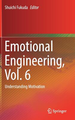 Emotional Engineering, Vol. 6: Understanding Motivation