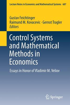 Control Systems and Mathematical Methods in Economics: Essays in Honor of Vladimir M. Veliov