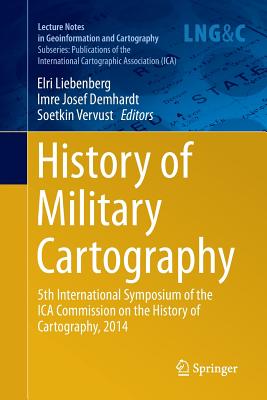 History of Military Cartography: 5th International Symposium of the Ica Commission on the History of Cartography, 2014