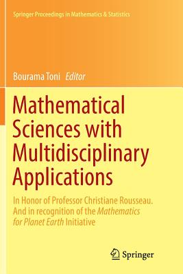 Mathematical Sciences with Multidisciplinary Applications: In Honor of Professor Christiane Rousseau. and in Recognition of the Mathematics for Planet