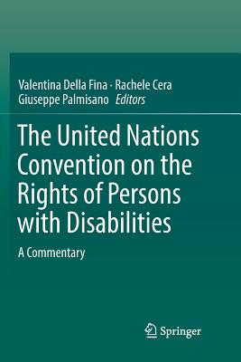 The United Nations Convention on the Rights of Persons with Disabilities: A Commentary