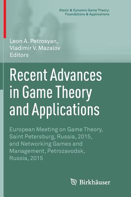 Recent Advances in Game Theory and Applications: European Meeting on Game Theory, Saint Petersburg, Russia, 2015, and Networking Games and Management,