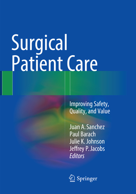 Surgical Patient Care: Improving Safety, Quality and Value