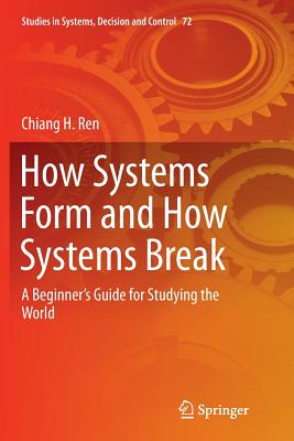 How Systems Form and How Systems Break: A Beginner's Guide for Studying the World
