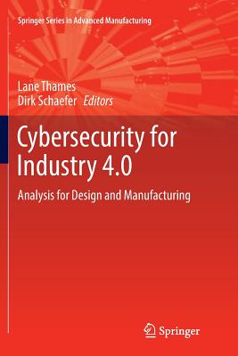 Cybersecurity for Industry 4.0: Analysis for Design and Manufacturing