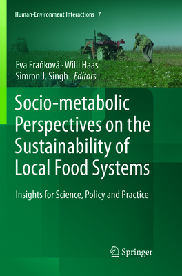 Socio-Metabolic Perspectives on the Sustainability of Local Food Systems: Insights for Science, Policy and Practice