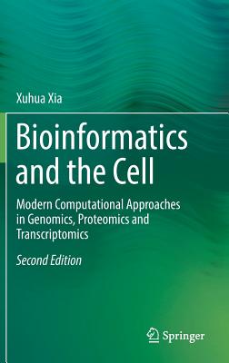 Bioinformatics and the Cell: Modern Computational Approaches in Genomics, Proteomics and Transcriptomics
