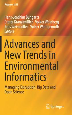 Advances and New Trends in Environmental Informatics: Managing Disruption, Big Data and Open Science