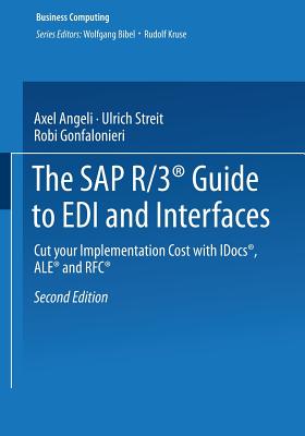 The SAP R/3(r) Guide to EDI and Interfaces: Cut Your Implementation Cost with Idocs(r), Ale(r) and Rfc(r)