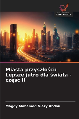 Miasta przyszlości: Lepsze jutro dla świata - częśc II