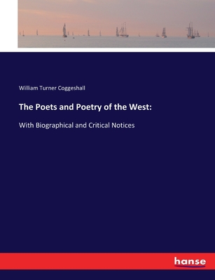 The Poets and Poetry of the West: With Biographical and Critical Notices